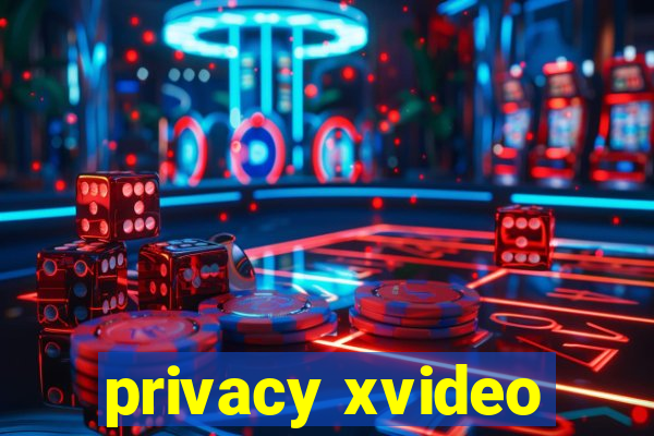 privacy xvideo